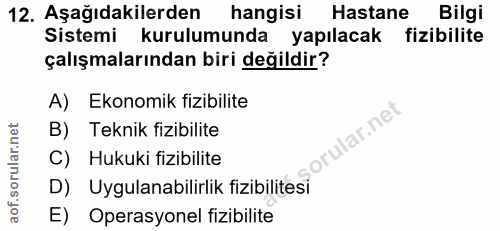 12. soru: Aşağıdakilerden hangisi Hastane Bilgi Sistemi kurulumunda yapılacak fizibilite çalışmalarından biri değildir? A) Ekon…