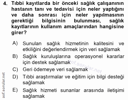 4. soru: Tıbbi kayıtlarda bir önceki sağlık çalışanının hastanın tanı ve tedavisi için neler yaptığını ve daha sonrası için ne…