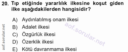 20. soru: Tıp etiğinde yararlılık ilkesine koşut giden ilke aşağıdakilerden hangisidir? A) Aydınlatılmış onam ilkesi B) Adalet…