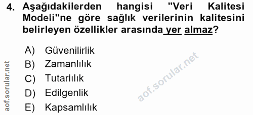 4. soru: Aşağıdakilerden hangisi "Veri Kalitesi Modeli"ne göre sağlık verilerinin kalitesini belirleyen özellikler arasında ye…