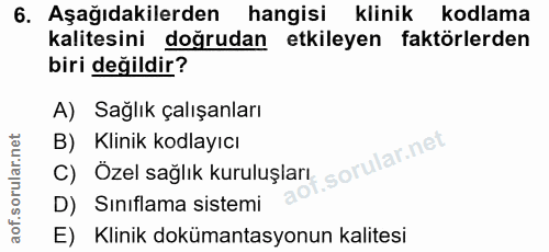 6. soru: Aşağıdakilerden hangisi klinik kodlama kalitesini doğrudan etkileyen faktörlerden biri değildir? A) Sağlık çalışanlar…