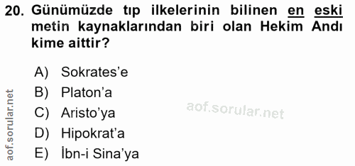20. soru: Günümüzde tıp ilkelerinin bilinen en eski metin kaynaklarından biri olan Hekim Andı kime aittir? A) Sokrates'e B) Pla…