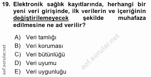 19. soru: Elektronik sağlık kayıtlarında, herhangi bir yeni veri girişinde, ilk verilerin ve içeriğinin değiştirilemeyecek şeki…