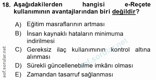 18. soru: Aşağıdakilerden hangisi e-Reçete kullanımının avantajlarından biri değildir? A) Eğitim masraflarının artması B) İnsan…