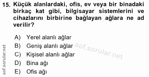 15. soru: Küçük alanlardaki, ofis, ev veya bir binadaki birkaç kat gibi, bilgisayar sistemlerini ve cihazlarını birbirine bağla…