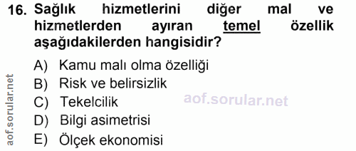 16. soru: Sağlık hizmetlerini diğer mal ve hizmetlerden ayıran temel özellik aşağıdakilerden hangisidir? A) Kamu malı olma özel…