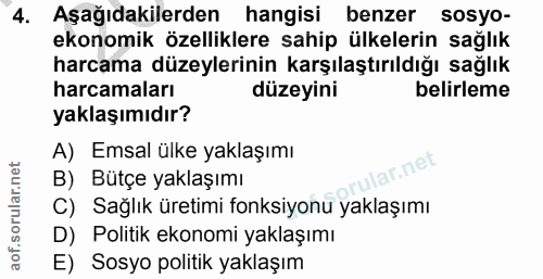 4. soru: Aşağıdakilerden hangisi benzer sosyo- ekonomik özelliklere sahip ülkelerin sağlık harcama düzeylerinin karşılaştırıld…