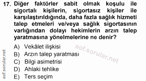 17. soru: Diğer faktörler sabit olmak koşulu ile sigortalı kişilerin, sigortasız kişiler ile karşılaştırıldığında, daha fazla s…