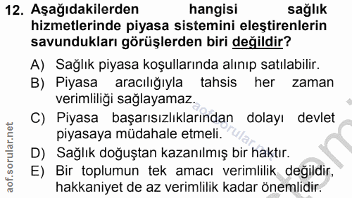 12. soru: Aşağıdakilerden hangisi sağlık hizmetlerinde piyasa sistemini eleştirenlerin savundukları görüşlerden biri değildir?…