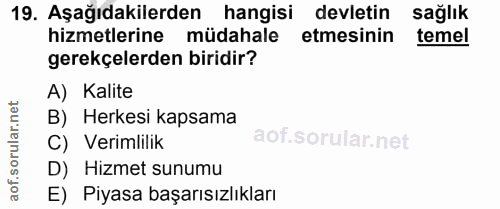 19. soru: Aşağıdakilerden hangisi devletin sağlık hizmetlerine müdahale etmesinin temel gerekçelerden biridir? A) Kalite orular…