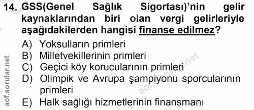 14. soru: GSS(Genel Sağlık Sigortasi)'nin gelir kaynaklarından biri olan vergi gelirleriyle aşağıdakilerden hangisi finanse edi…