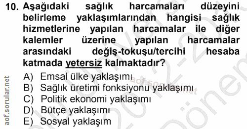 10. soru: Aşağıdaki sağlık harcamaları düzeyini. belirleme yaklaşımlarından hangisi sağlık hizmetlerine yapılan harcamalar ile…