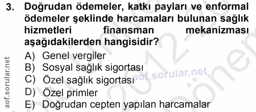 3. soru: Doğrudan ödemeler, katkı payları ve enformal ödemeler şeklinde harcamaları bulunan sağlık hizmetleri finansman mekani…