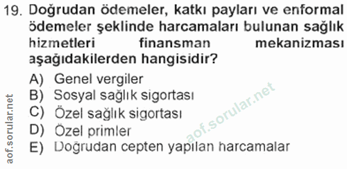 19. soru: Doğrudan ödemeler, katkı payları ve enformal ödemeler şeklinde harcamaları bulunan sağlık hizmetleri finansman mekani…