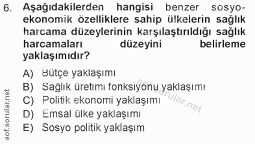 6. soru: Aşağıdakilerden hangisi benzer sosyo- ekonomik özelliklere sahip ülkelerin sağlık harcama düzeylerinin karşılaştırıld…