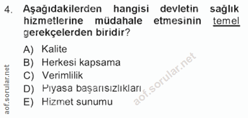 4. soru: Aşağıdakilerden hangisi devletin sağlık hizmetlerine müdahale etmesinin temel gerekçelerden biridir? A) Kalite B) Her…