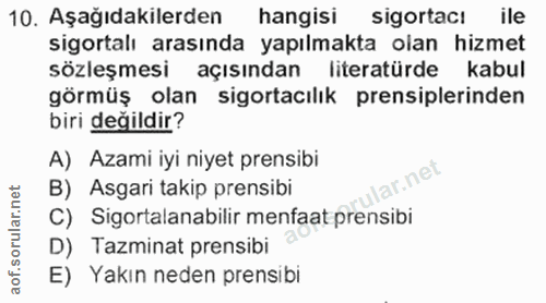 10. soru: Aşağıdakilerden hangisi sigortacı ile sigortalı arasında yapılmakta olan hizmet sözleşmesi açisindan literatürde kabu…