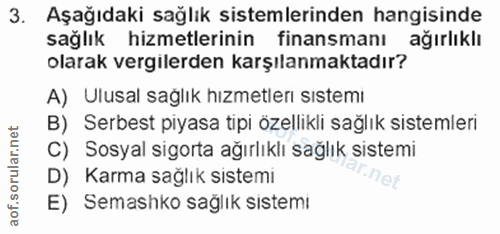 3. soru: Aşağıdaki sağlık sistemlerinden hangisinde sağlık hizmetlerinin finansmanı ağırlıklı olarak vergilerden karşılanmakta…