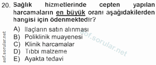 20. soru: Sağlık hizmetlerinde cepten yapılan harcamaların en büyük oranı aşağıdakilerden hangisi için ödenmektedir? A) Ilaçlar…