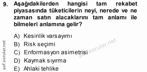 9. soru: Aşağıdakilerden hangisı tam rekabet piyasasında tüketicilerin neyi, nerede ve ne zaman satın alacaklarını tam anlamı…