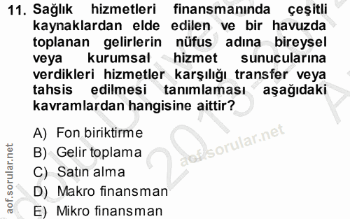 11. soru: Sağlık hizmetleri finansmanında çeşitli kaynaklardan elde edilen ve bir havuzda toplanan gelirlerin nüfus adina birey…