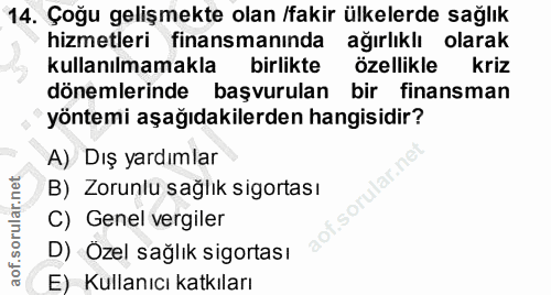 14. soru: Çoğu gelişmekte olan /fakir ülkelerde sağlık hizmetleri finansmanında ağırlıklı olarak kullanılmamakla birlikte özell…