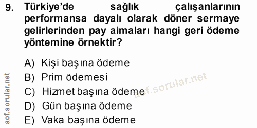 9. soru: Türkiye'de sağlik çalışanlarının performansa dayalı olarak döner sermaye gelirlerinden pay almaları hangi geri ödeme…