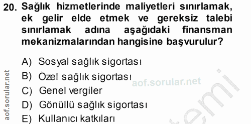 20. soru: Sağlık hizmetlerinde maliyetleri sınırlamak, ek gelir elde etmek ve gereksiz talebi sınırlamak adına aşağıdaki finans…