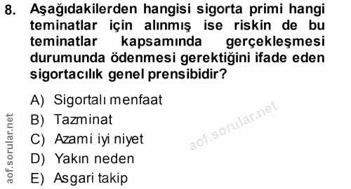 8. soru: Aşağıdakilerden hangisi sigorta primi hangi teminatlar için alınmış ise riskin de bu teminatlar kapsamında gerçekleşm…