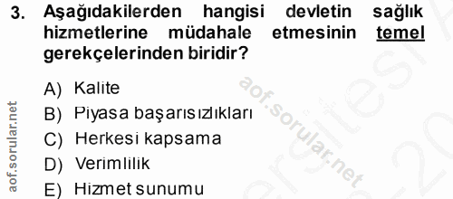 3. soru: co Aşağıdakilerden hangisi devletin sağlık hizmetlerine müdahale etmesinin temel gerekçelerinden biridir? A) Kalite B…