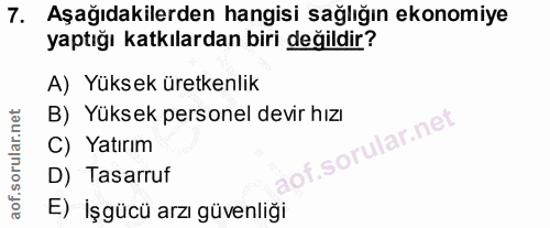 7. soru: Aşağıdakilerden hangisi sağlığın ekonomiye yaptığı katkılardan biri değildir? A) Yüksek üretkenlik B) Yüksek personel…