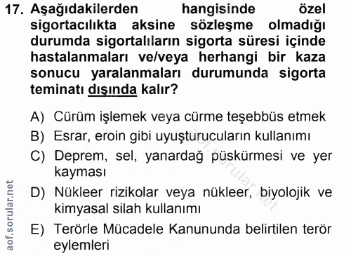 17. soru: Aşağıdakilerden hangisinde özel sigortacılıkta aksine sözleşme olmadığı durumda sigortalıların sigorta süresi içinde…