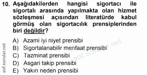 10. soru: Aşağıdakilerden hangisi sigortacı ile sigortalı arasında yapılmakta olan hizmet sözleşmesi açısından literatürde kabu…
