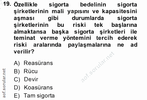 19. soru: Özellikle sigorta bedelinin sigorta şirketlerinin mali yapısını ve kapasitesini aşması gibi durumlarda sigorta şirket…