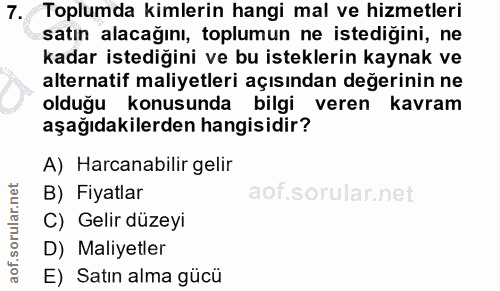 7. soru: Toplumda kimlerin hangi mal ve hizmetleri satın alacağını, toplumun ne istedigini, ne kadar istediğini ve bu istekler…