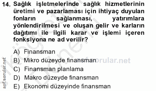 14. soru: Sağlık işletmelerinde sağlık hizmetlerinin üretimi ve pazarlaması için ihtiyaç duyulan fonların sağlanması, yatırımla…