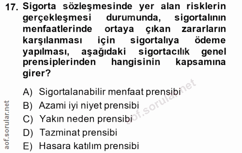 17. soru: Sigorta sözleşmesinde yer alan risklerin gerçekleşmesi durumunda, sigortalının menfaatlerinde ortaya çıkan zararların…