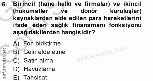 6. soru: Birincil (hane halkı ve firmalar) ve ikincil (hükümetler ve donör kuruluşlar) kaynaklardan elde edilen para hareketle…