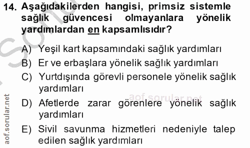 14. soru: Aşağıdakilerden hangisi, primsiz sistemle sağlık güvencesi olmayanlara yönelik yardımlardan en kapsamlısıdır? A) Yeşi…