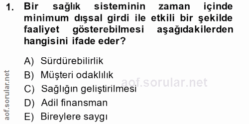 1. soru: Bir sağlık sisteminin zaman içinde minimum dışsal girdi ile etkili bir şekilde faaliyet gösterebilmesi aşağıdakilerde…