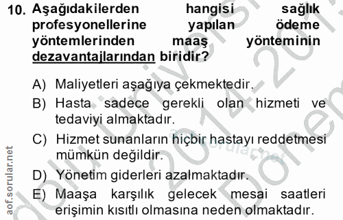 10. soru: Aşağıdakilerden hangisi sağlık profesyonellerine yapılan ödeme yöntemlerinden maaş yönteminin dezavantajlarından biri…