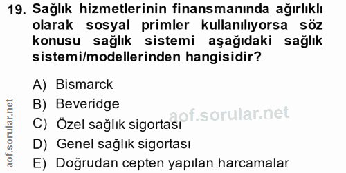 19. soru: Sağlık hizmetlerinin finansmanında ağırlıklı olarak sosyal primler kullanılıyorsa söz konusu sağlık sistemi aşağıdaki…