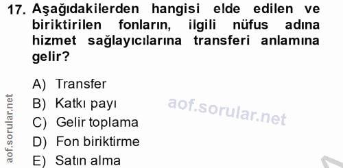 17. soru: Aşağıdakilerden hangisi elde edilen ve biriktirilen fonların, ilgili nüfus adına hizmet sağlayıcılarına transferi anl…