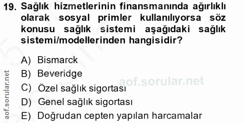 19. soru: Sağlık hizmetlerinin finansmanında ağırlıklı olarak sosyal primler kullanılıyorsa söz konusu sağlık sistemi aşağıdaki…