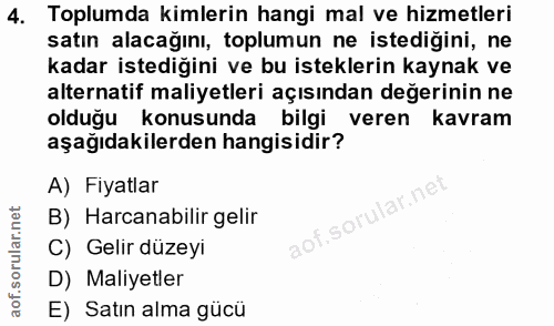 4. soru: Toplumda kimlerin hangi mal ve hizmetleri satın alacağını, toplumun ne istediğini, ne kadar istediğini ve bu istekler…