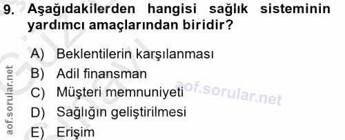 9. soru: Aşağıdakilerden hangisi sağlık sisteminin yardımcı amaçlarından biridir? )_Beklentilerin karşılanması B) Adil finansm…