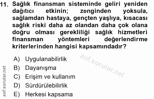 11. soru: Sağlık finansman sisteminde geliri yeniden dağıtıcı etkinin; zenginden yoksula, sağlamdan hastaya, gençten yaşlıya, k…