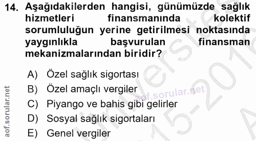14. soru: Aşağıdakilerden hangisi, günümüzde sağlık hizmetleri finansmanında kolektif sorumluluğun yerine getirilmesi noktasınd…