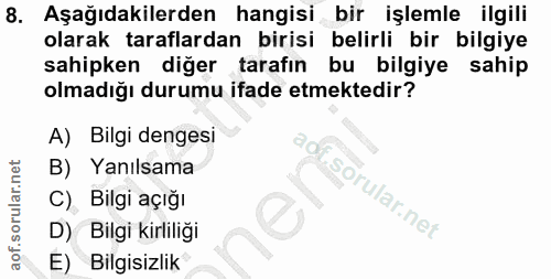 8. soru: Aşağıdakilerden hangisi bir işlemle ilgili olarak taraflardan birisi belirli bir bilgiye sahipken diger . tarafın bu…