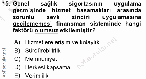 15. soru: Genel sağlık sigortasının uygulama geçmişinde hizmet basamakları arasinda zorunlu sevk zinciri uygulamasına geçilemem…